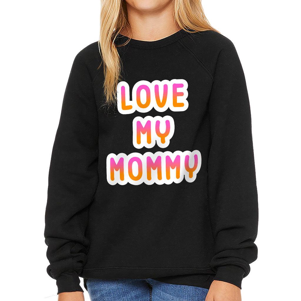 I Love My Mommy Kids' Raglan Sweatshirt - Cute Sponge Fleece Sweatshirt - Best Design Sweatshirt - MRSLM